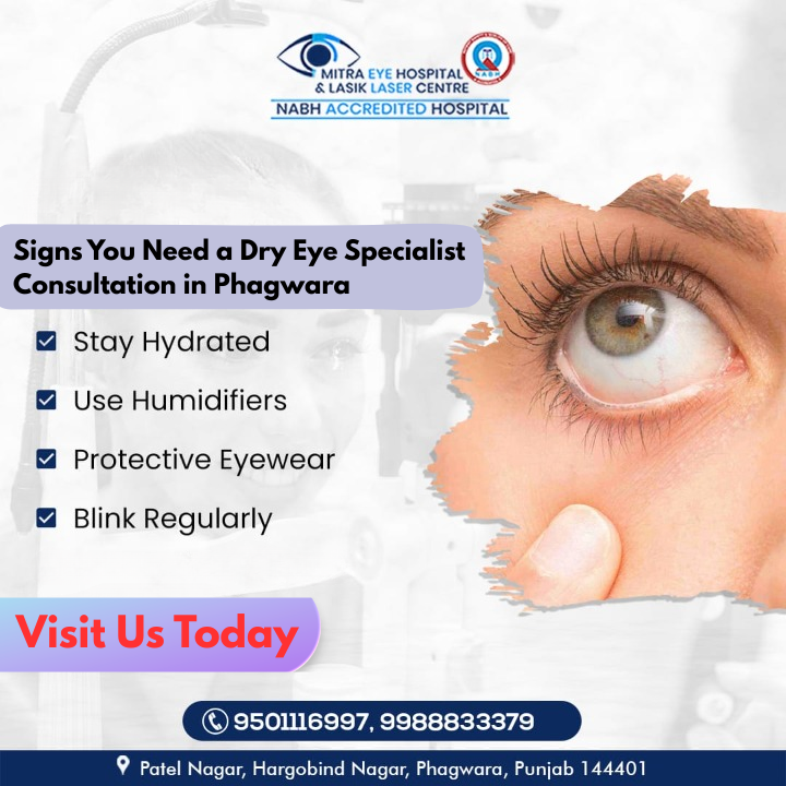 Signs You Need a Dry Eye Specialist Consultation in Phagwara